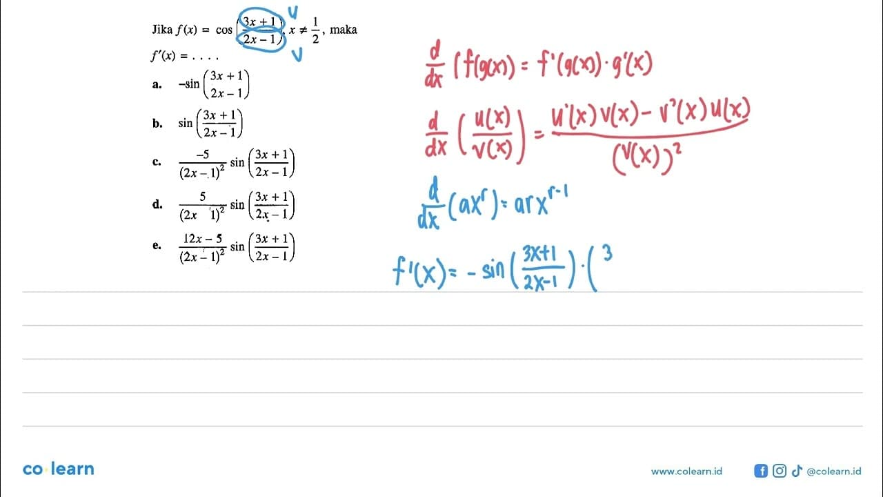 Jika f(x)=cos((3x+1)/(2x-1)), x=/=1/2, maka f'(x)=....