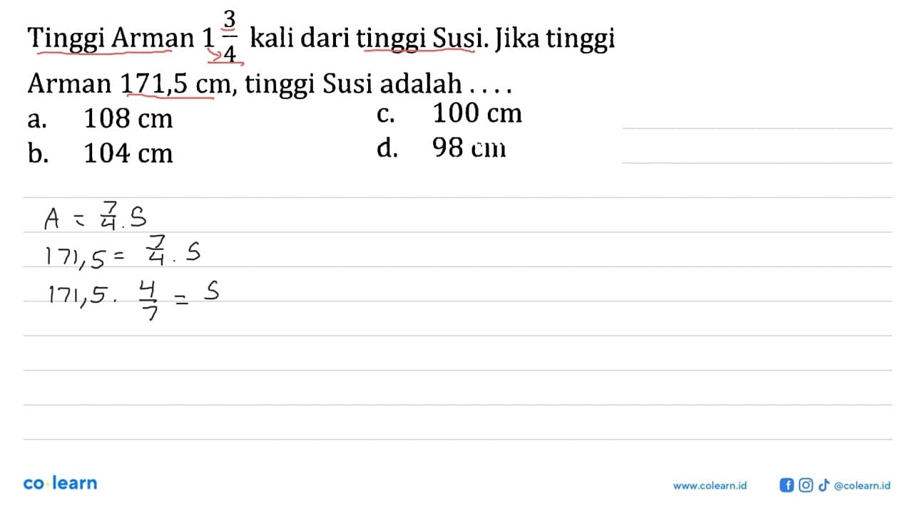 Tinggi Arman 1 3/4 kali dari tinggi Susi. Jika tinggi Arman