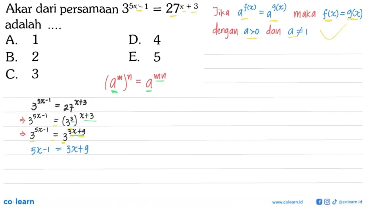 Akar dari persamaan 3^(5x-1)=27^(x+3) adalah ....