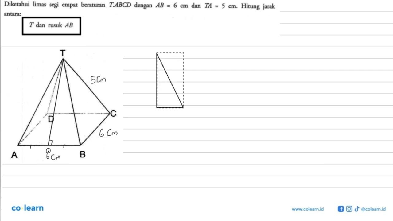 Diketahui limas segi empat beraturan T.ABCD dengan AB=6 cm