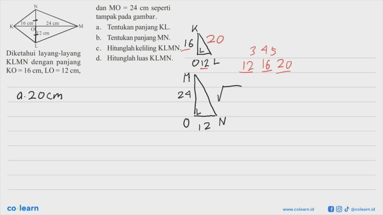 N K 16 cm O 24 cm M 12 cm L Diketahui layang-layang KLMN