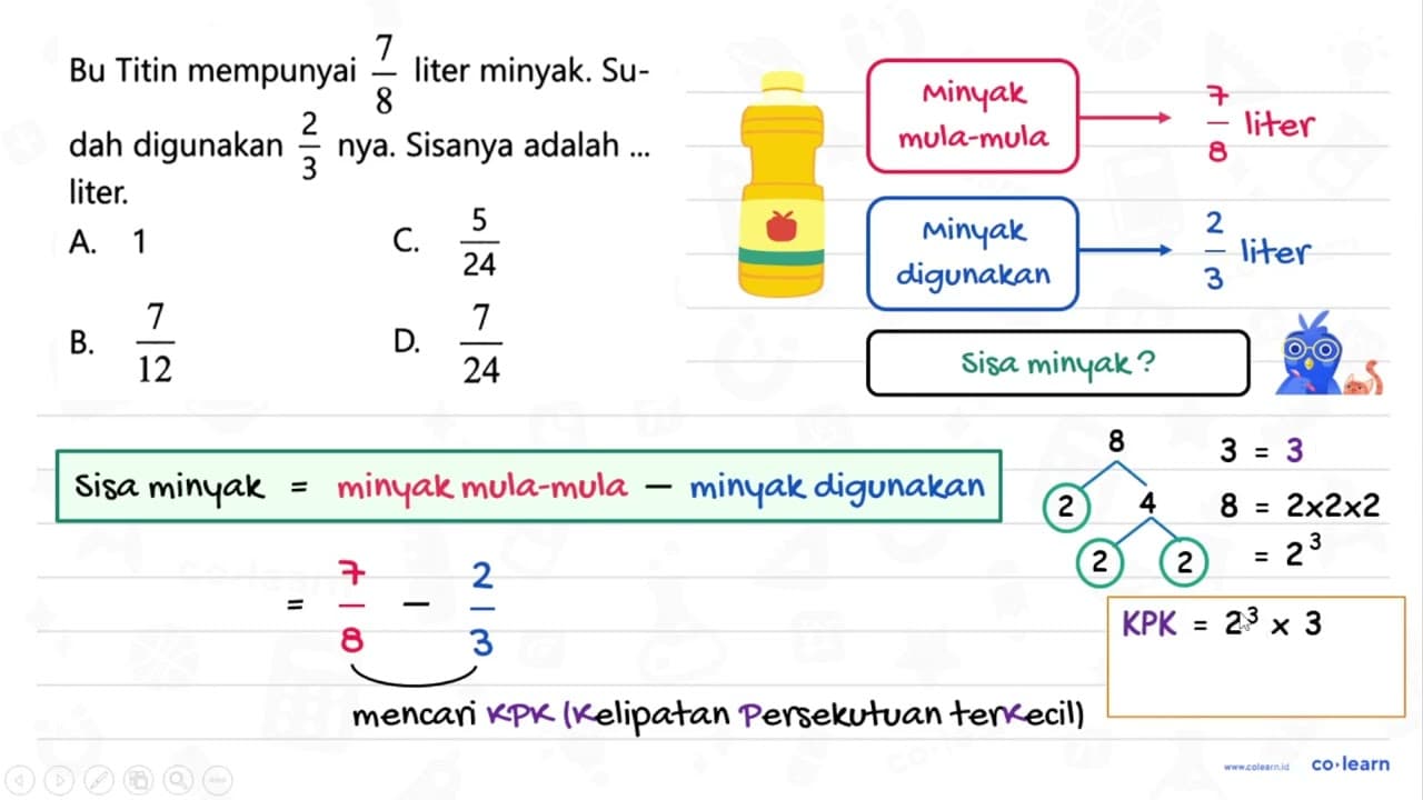 Bu Titin mempunyai 7/8 liter minyak. Sudah digunakan 2/3