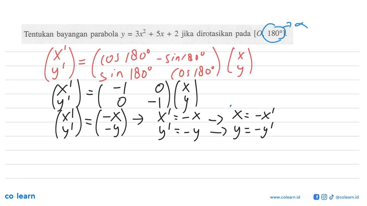 Tentukan bayangan parabola y=3x^2+5x+2 jika dirotasikan