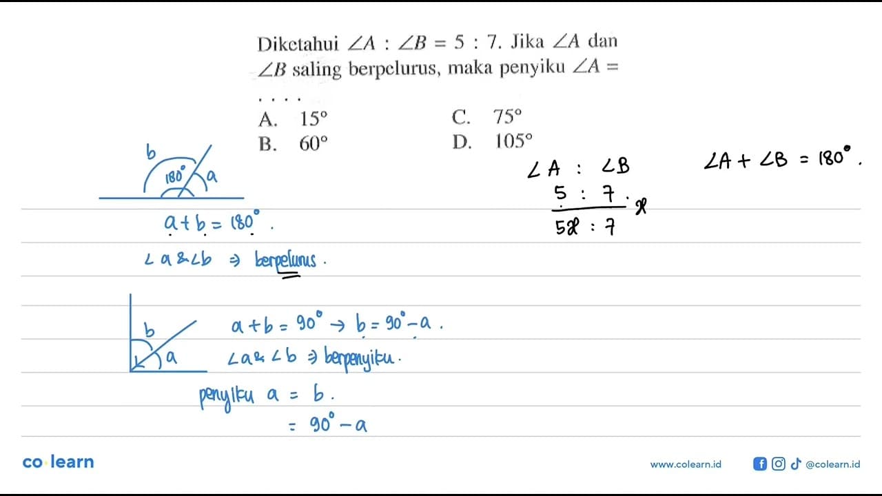 Diketahui sudut A:sudut B=5:7. Jika sudut A dan sudut B