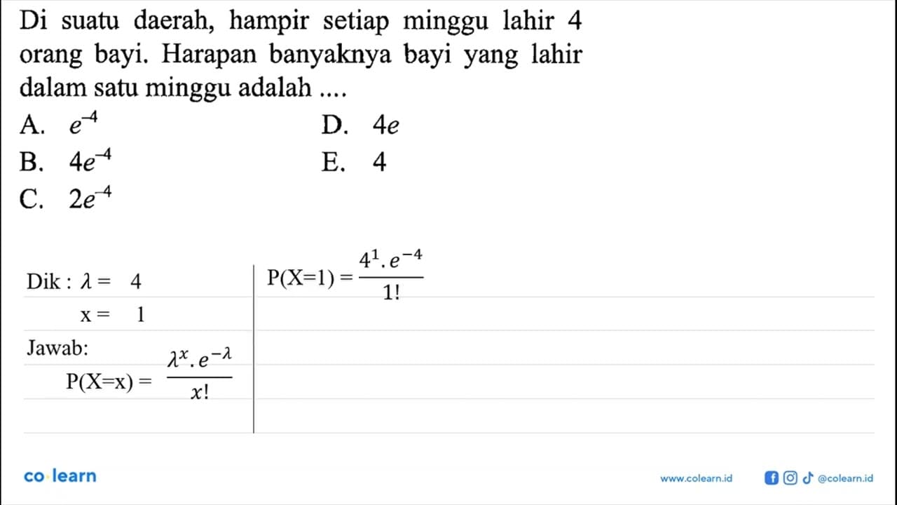 Di suatu daerah, hampir setiap minggu lahir 4 orang bayi.