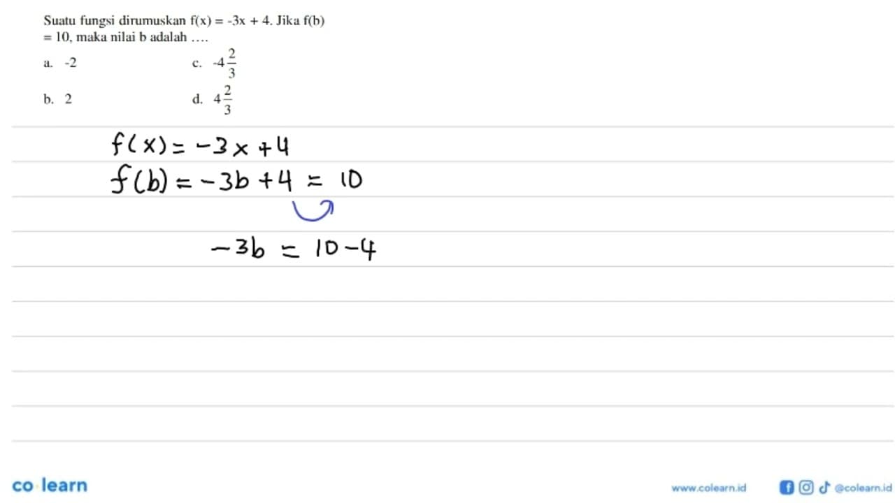 Suatu fungsi dirumuskan f(x) = -3x + 4. Jika f(b) = 10,