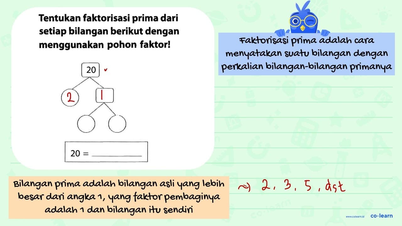 Tentukan faktorisasi prima dari setiap bilangan berikut