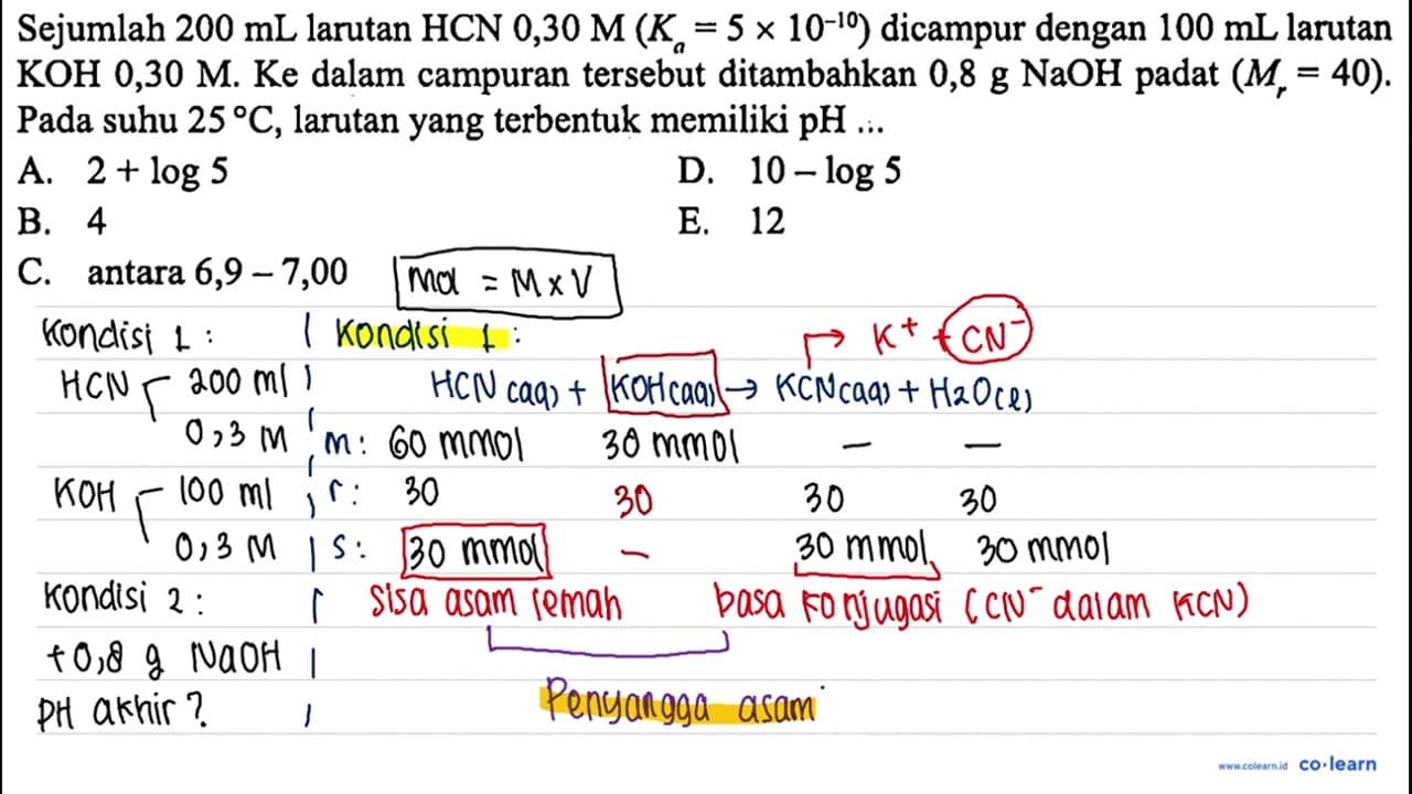 Sejumlah 200 ~mL larutan HCN 0,30 M(K_(a)=5 x 10^(-10))