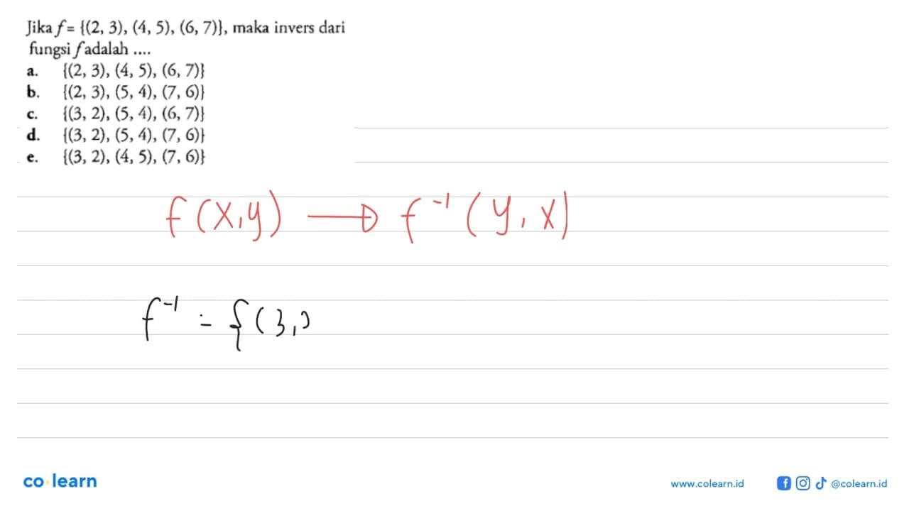 Jika f={(2,3),(4,5),(6,7)}, maka invers dari fungsi f