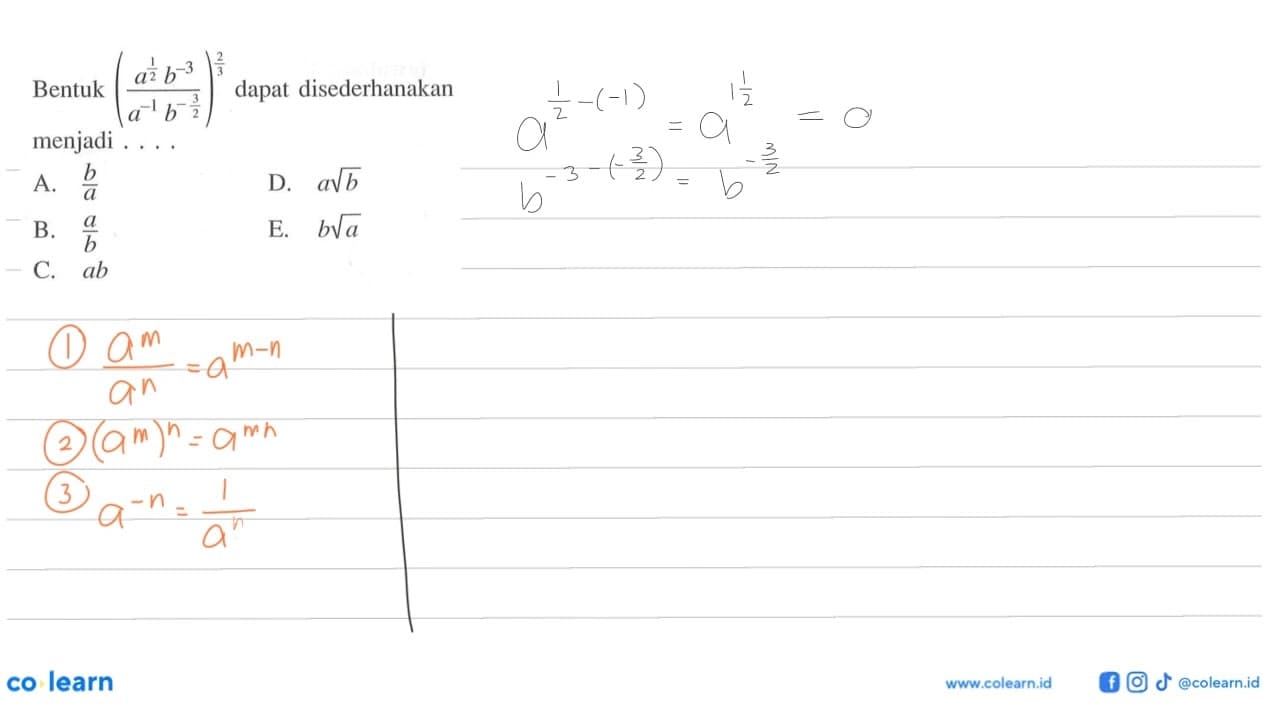 Bentuk (a^1/2 b^-3 / a^-1 b^-3/2)^2/3 dapat disederhanakan