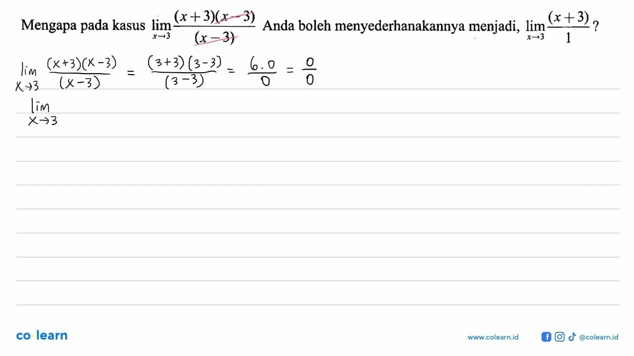 Mengapa pada kasus lim x->3 ((x+3)(x-3))/((x-3)) Anda boleh