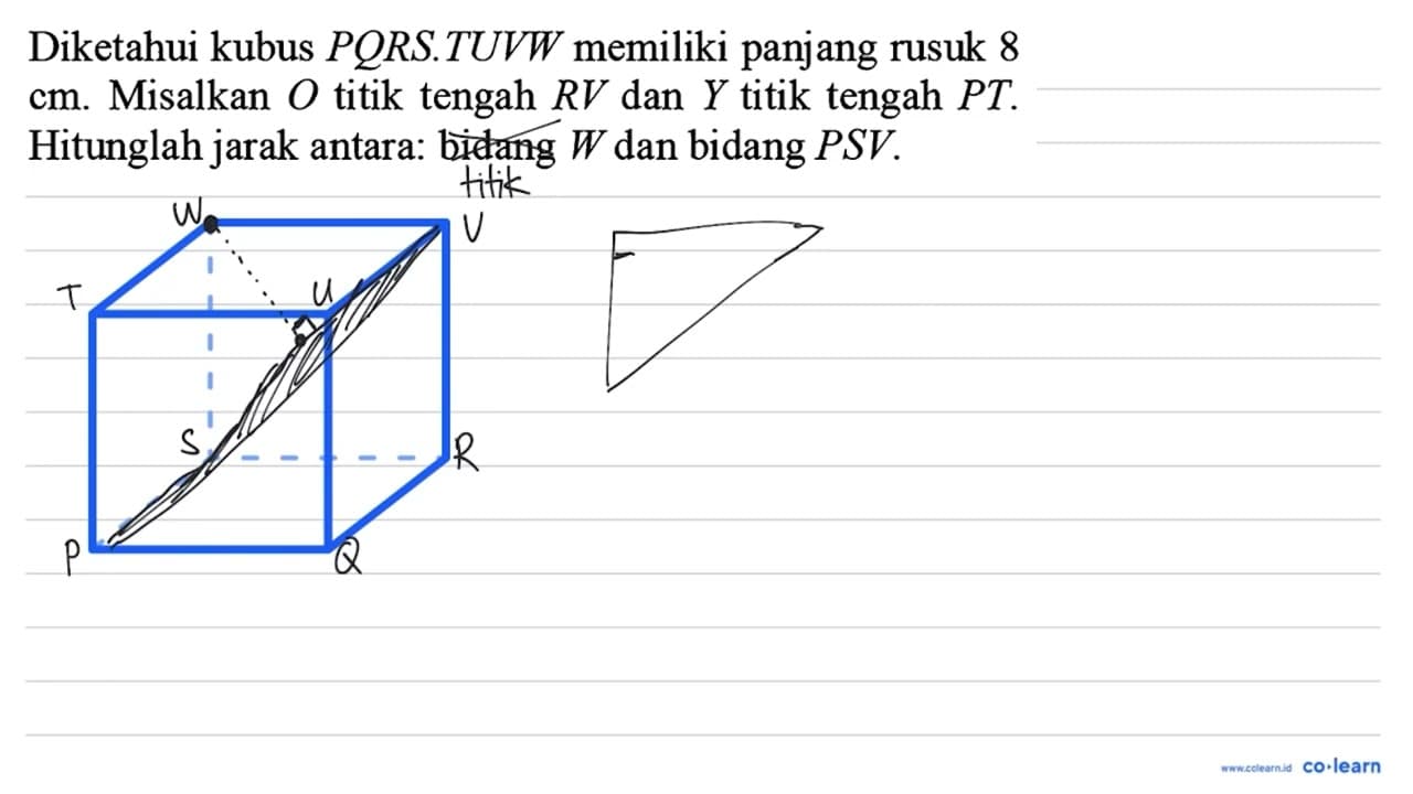 Diketahui kubus P Q R S .TUVW memiliki panjang rusuk 8 cm .