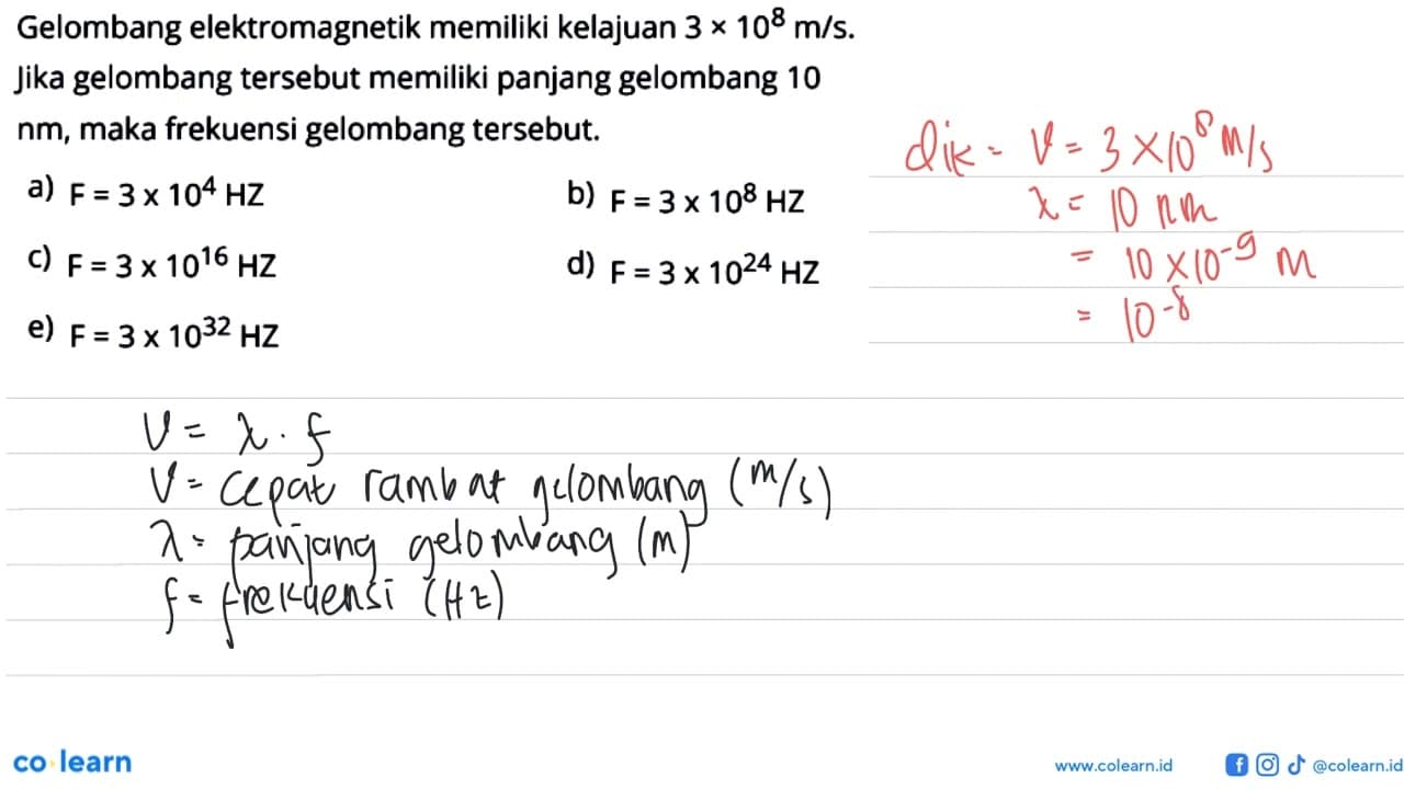 Gelombang elektromagnetik memiliki kelajuan 3x10^8 m/s.