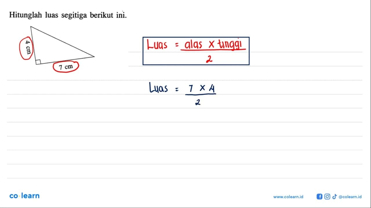 Hitunglah luas segitiga berikut ini. 4 cm 7 cm