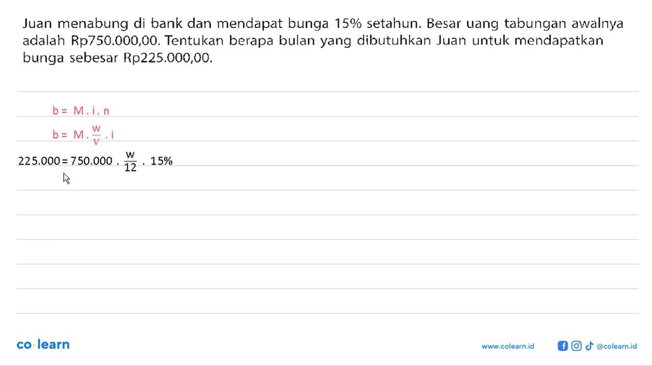 Juan menabung di bank dan mendapat bunga 15% setahun. Besar