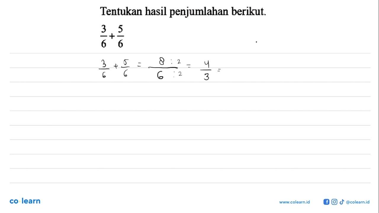 Tentukan hasil penjumlahan berikut. 3/6 + 5/6