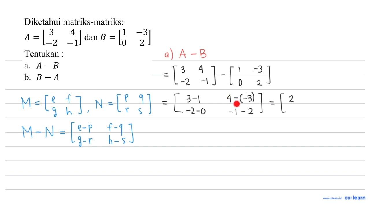 Diketahui matriks-matriks: A=[3 4 -2 -1] dan B=[1 -3 0 2]