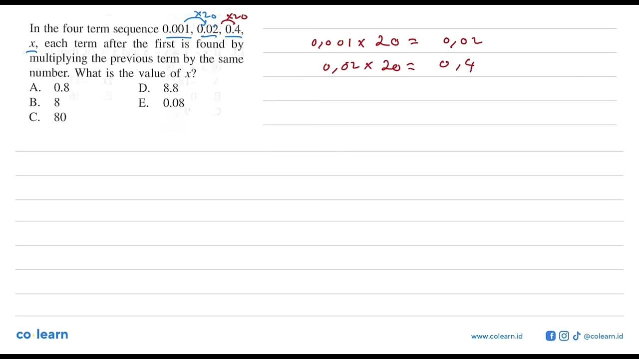 In the four term sequence 0.001,0.02,0.4,x, each term after