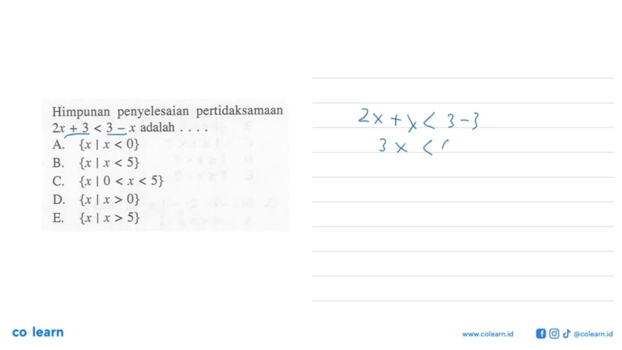 Himpunan penyelesaian pertidaksamaan 2x+3<3-X adalah ...