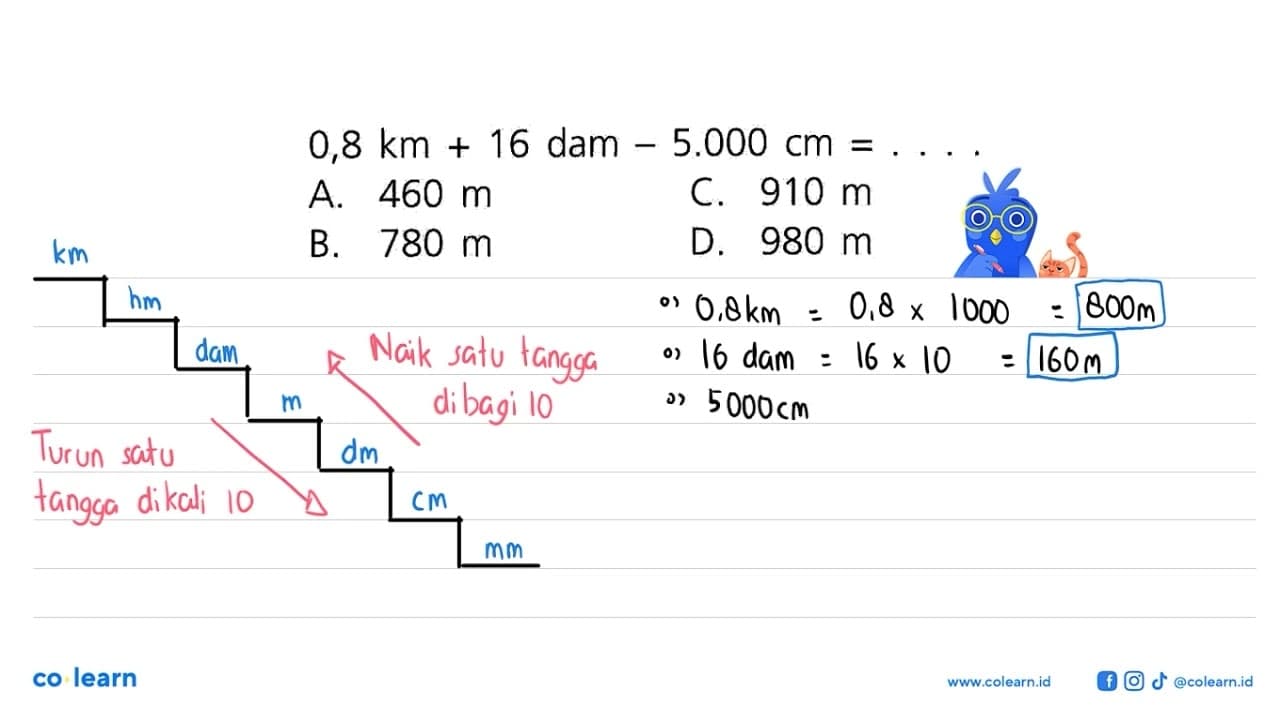 0,8 km 16 dam 5.000 cm + = A 460 m C. 910 m B. 780 m D. 980