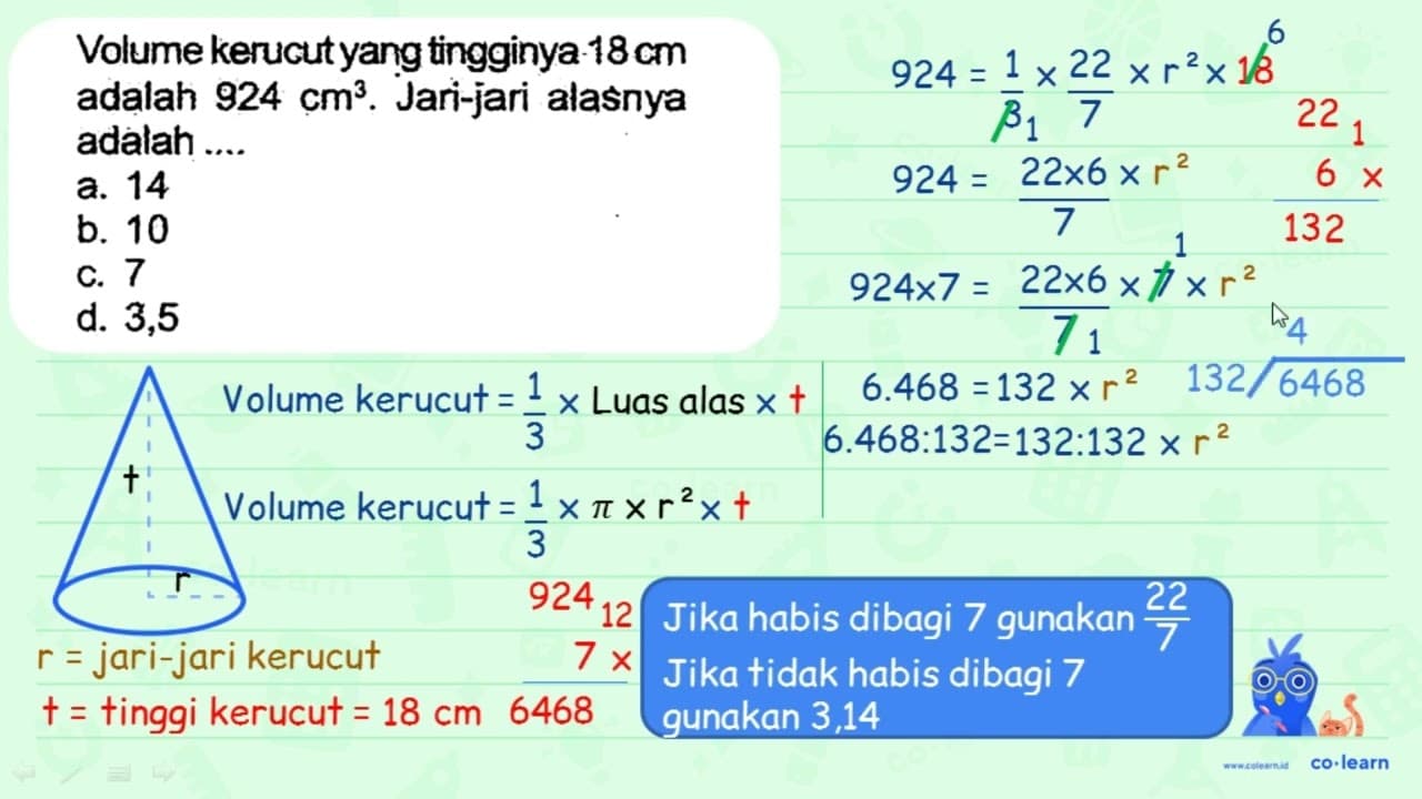 Volume kerucutyang tingginya 18 cm adalah 924 cm^(3) .