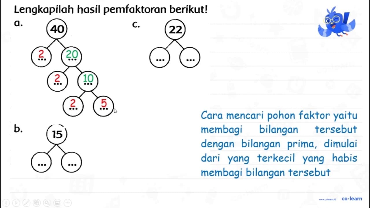 Lengkapilah hasil pemfaktoran berikut! a. 40 c. (22) b.