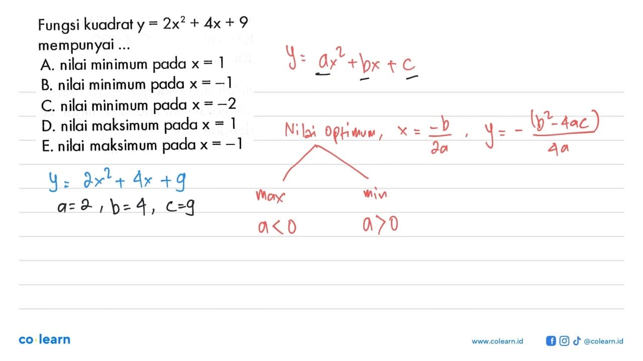 Fungsi kuadrat y=2x^2+4x+9 mempunyai ...A. nilai minimum