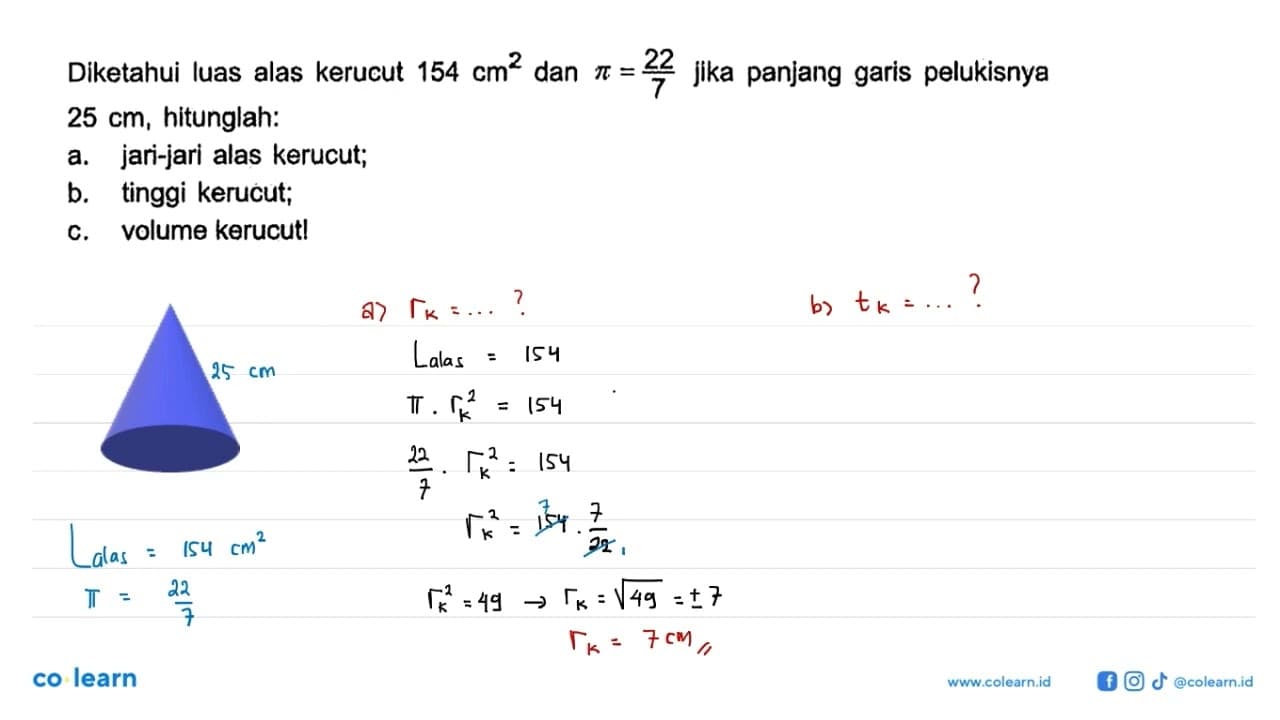 Diketahui luas alas kerucut 154 cm^2 dan pi=22/7 jika