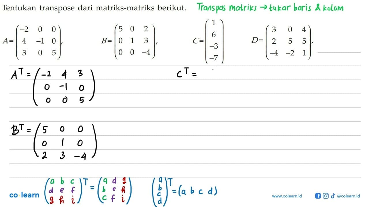 Tentukan transpose dari matriks-matriks berikut. A=(-2 0 0