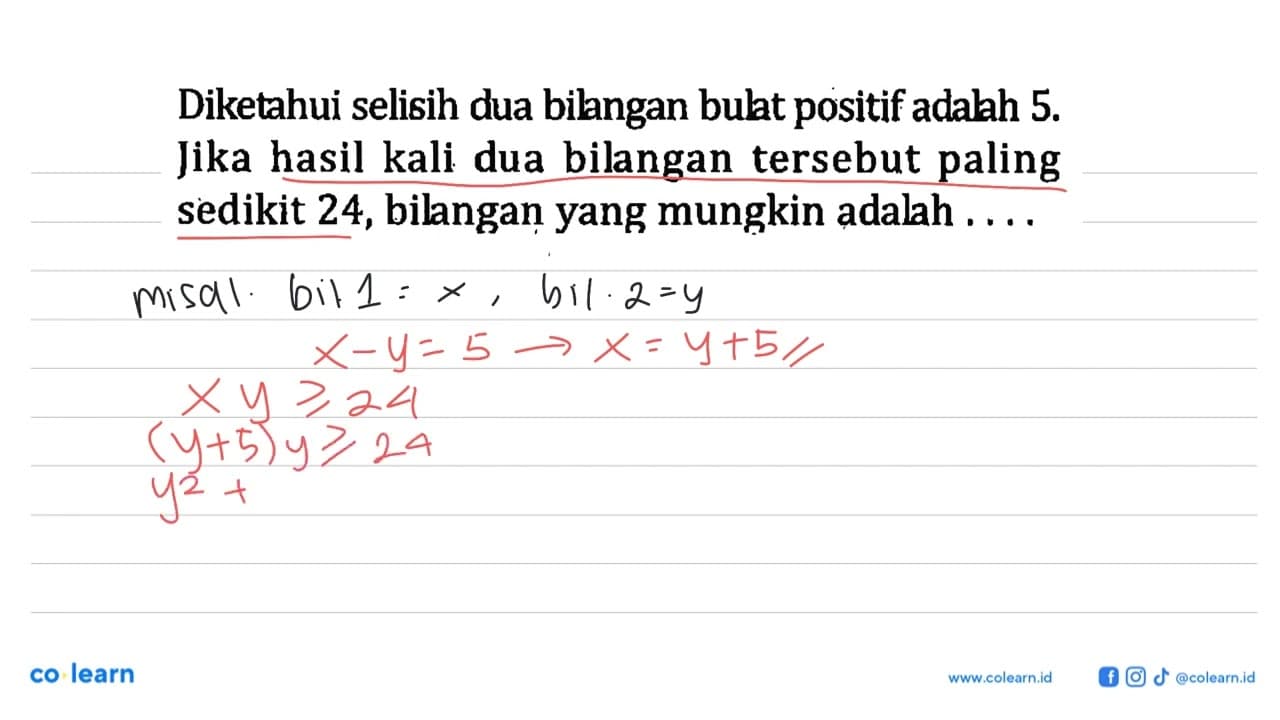 Diketahui selisih dua bilangan bulat positif adalah 5. Jika