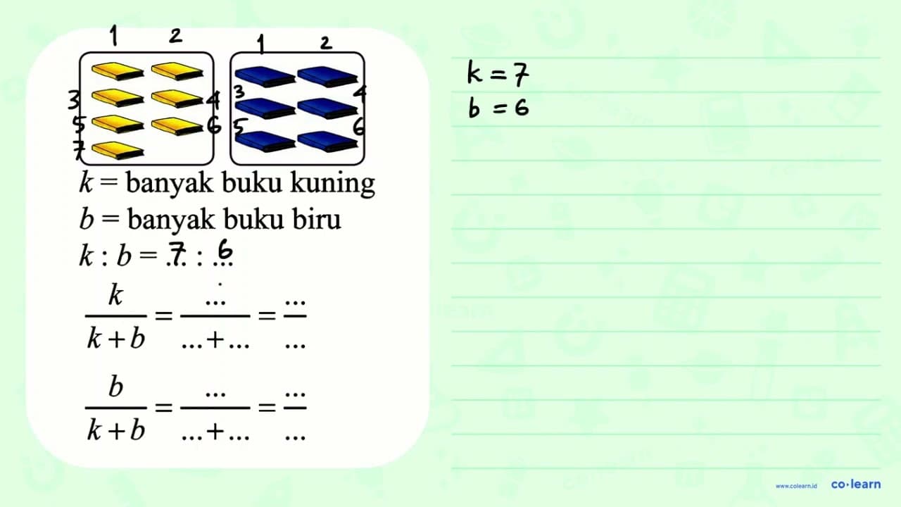 k = banyak buku kuning b = banyak buku biru k : b = ... :