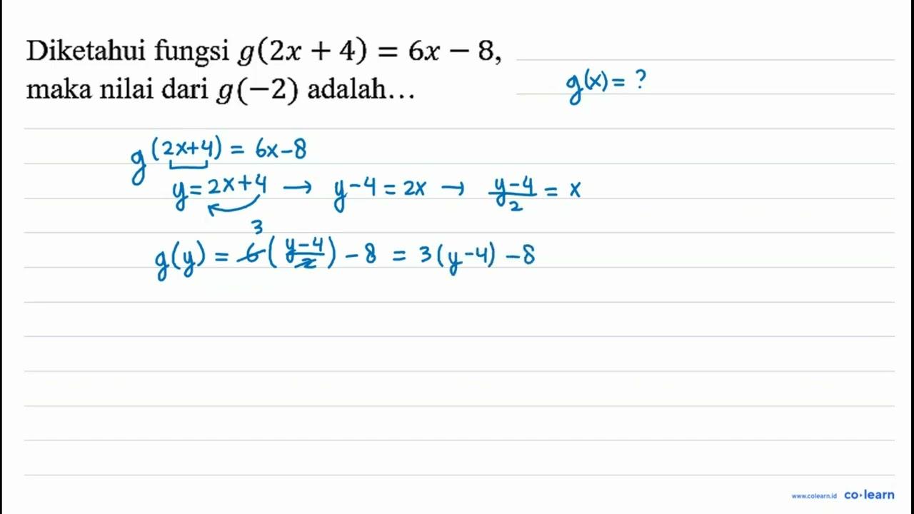 Diketahui fungsi g(2 x+4)=6 x-8 , maka nilai dari g(-2)