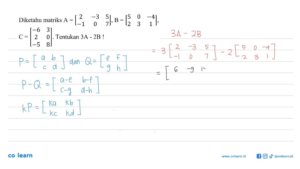 Diketahu matriks A =[2 -3 5 -1 0 7],B =[5 0 -4 2 3 1],