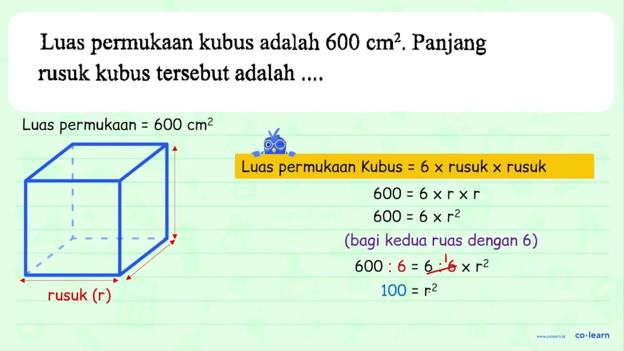 Luas permukaan kubus adalah 600 cm^2. Panjang rusuk kubus