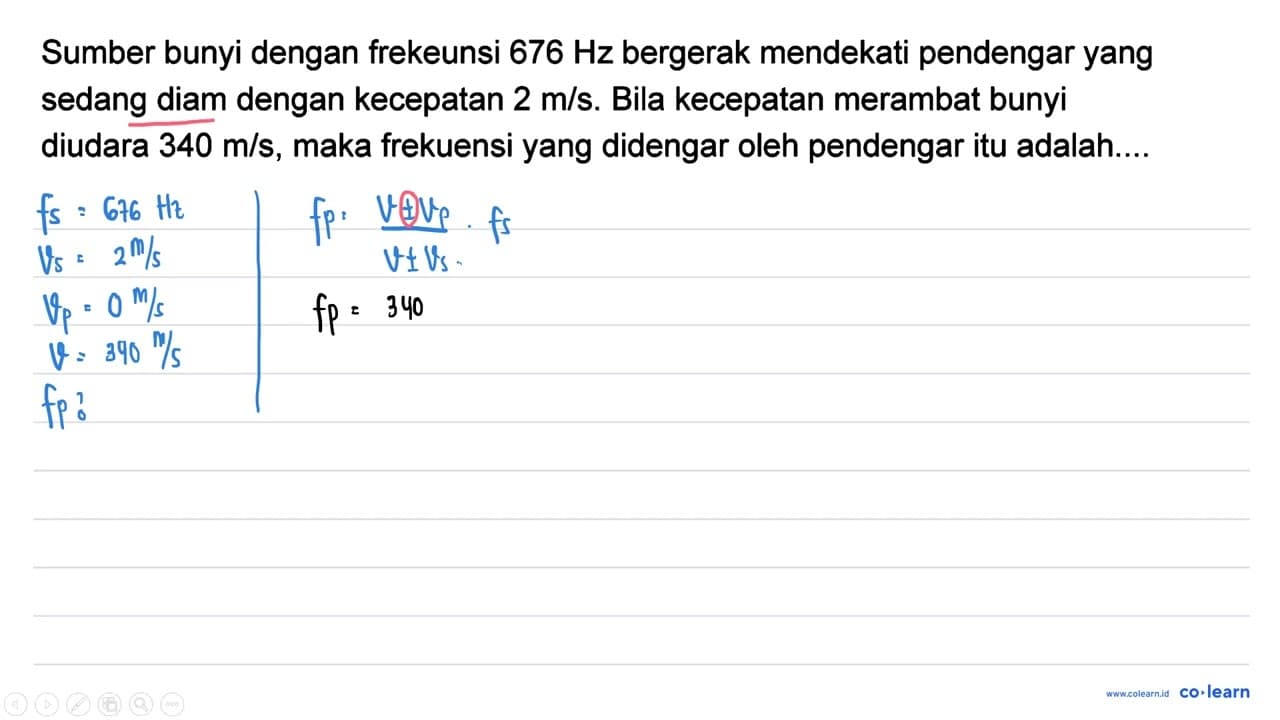 Sumber bunyi dengan frekeunsi 676 Hz bergerak mendekati