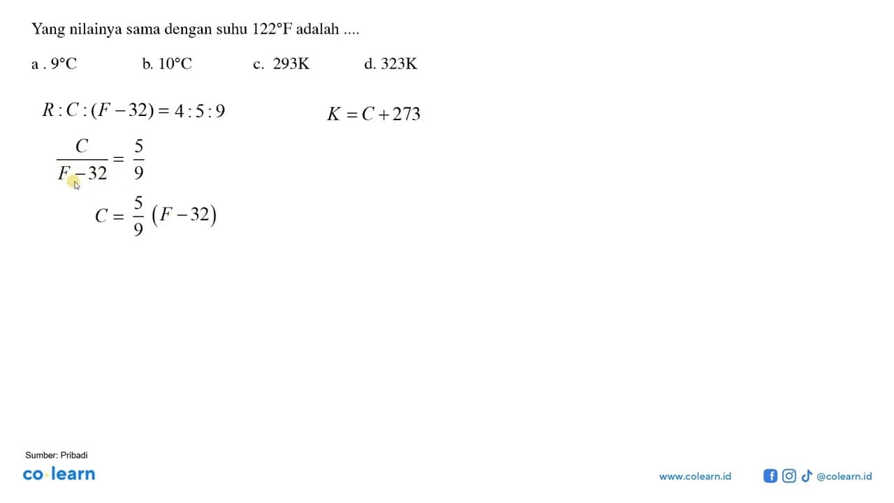 Yang nilainya sama dengan suhu 122 F adalah ... . a . 9 C