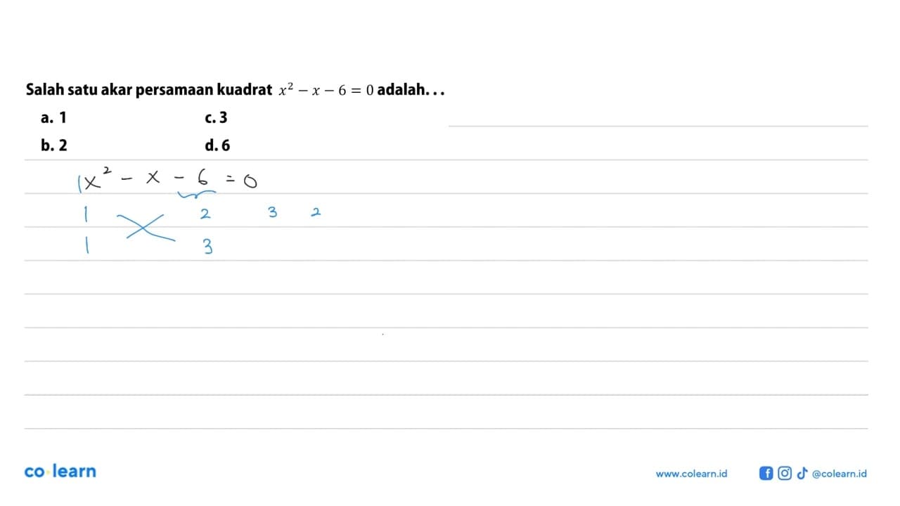 Salah satu akar persamaan kuadrat x^2 - x - 6 = 0 adalah...