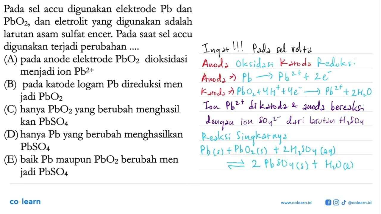 Pada sel accu digunakan elektrode Pb dan PbO2, dan