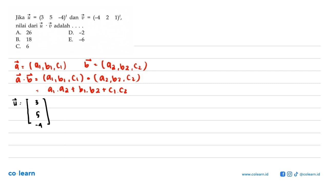 Jika vektor u=(3 5 -4)^t dan vektor v =(-4 2 1)^t nilai