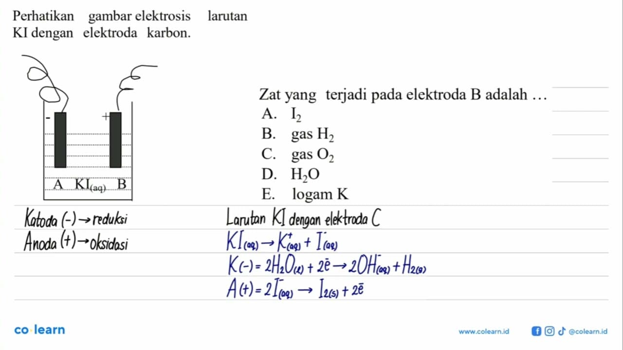 Perhatikan gambar elektrosis larutan KI dengan elektroda