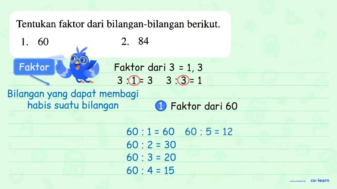 Tentukan faktor dari bilangan-bilangan berikut. 1. 60 2. 84