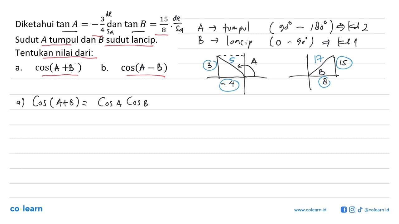 Diketahui tan A=-3/4 dan tan B=15/8. Sudut A tumpul dan B