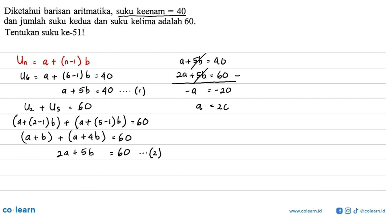 Diketahui barisan aritmatika, suku keenam = 40 dan jumlah