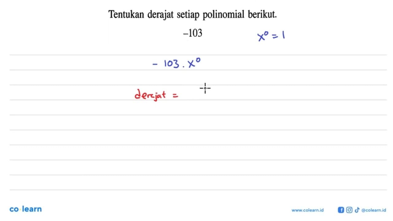 Tentukan derajat setiap polinomial berikut. -103