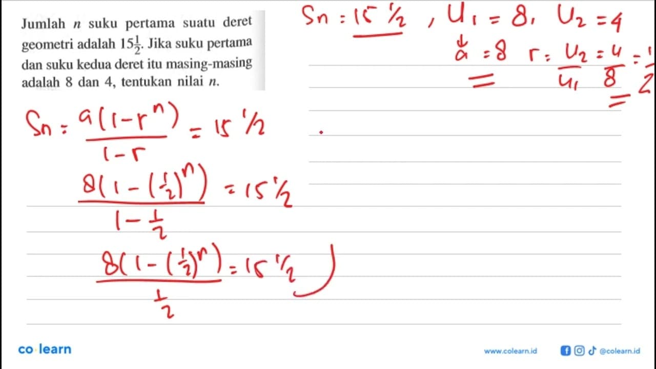 Jumlah n suku pertama suatu deret geometri adalah 15 1/2.