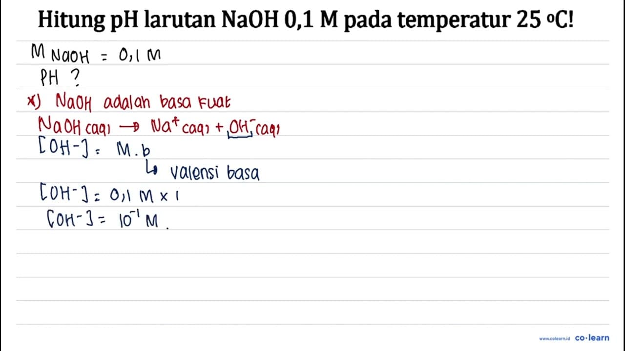 Hitung pH larutan NaOH 0,1 M pada temperatur 25 C !