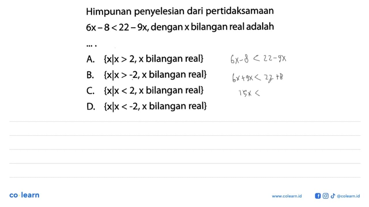 Himpunan penyelesian dari pertidaksamaan 6x-8<22-9x, dengan