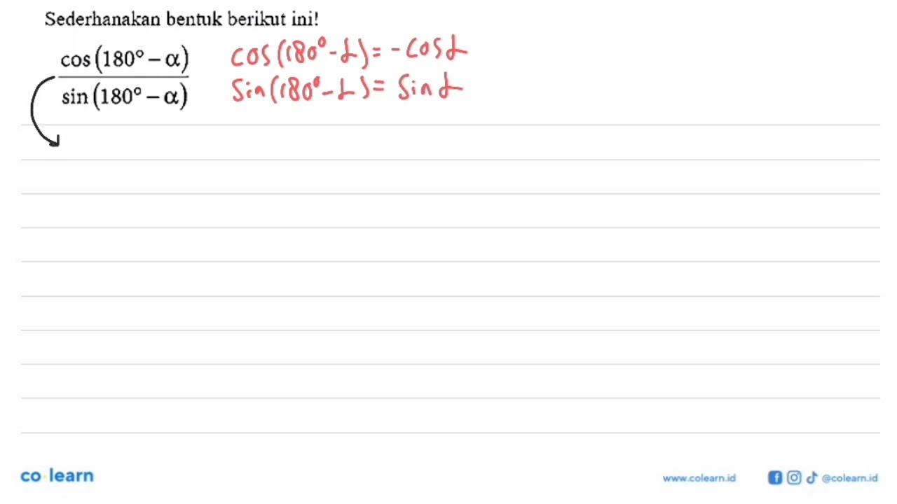 Sederhanakan bentuk berikut ini! (cos (180-alpha))/(sin