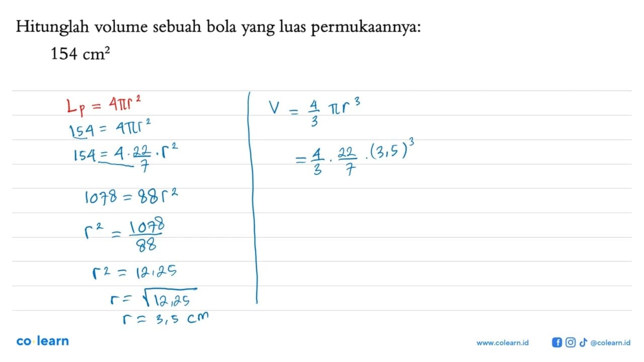 Hitunglah volume sebuah bola yang luas permukaannya:154