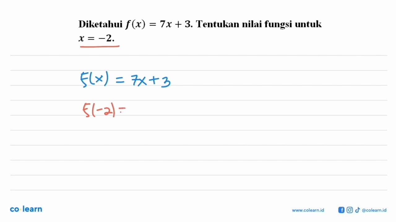 Diketahui f (x) = 7x + 3. Tentukan nilai fungsi untuk x =